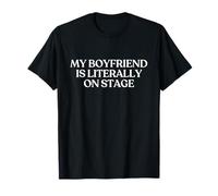 My Boyfriend is Literally On Stage Shirt Y2K Trendy T-Shirt