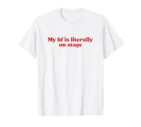 My Boyfriend is Literally On Stage Y2k Aesthetic T-Shirt