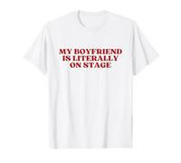 My Boyfriend Is Literally On Stage Y2K Aesthetic T-Shirt