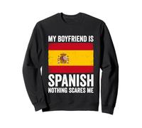 My Boyfriend Is Spanish Nothing Scares Me Spain Sweatshirt