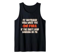My Boyfriend Will Light You On Fire Funny Couple Humor Tank Top