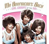 My Boyfriend's Back: Girl Groups of the 60s by Unknown (2007-01-01)