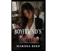 My Boyfriend's Brother: I kept going back to him (Marissa Reed novels)