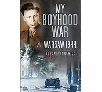 My Boyhood War: Warsaw, 1944