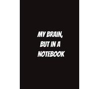 My Brain, but in a Notebook: Funny Notebook for Students, Sarcastic Gifts for Coworkers, etc