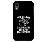 My Brain Calculates Topspin Trajectories Padel Tennis Case for iPhone XR