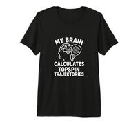 My Brain Calculates Topspin Trajectories Padel Tennis Premium T-Shirt