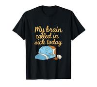 My Brain Called In Sick Today Office Humor Design T-Shirt