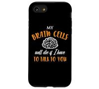 My Brain Cells Will Die If I Have To Talk To You Case for iPhone SE (2020) / 7/8