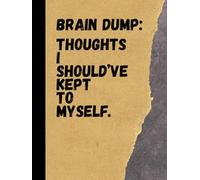 My Brain Dump ((Abandon all sanity, ye who enter here.) 8.5"x11" HARDCOVER 150 lined pages: This journal is your safe space to vent, overthink, plan ... bad poetry, or list every snack you'd eat.