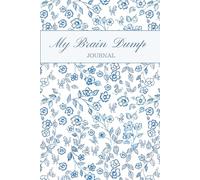 My Brain Dump Journal: Let It All Out - A No-Rules Space to Clear Your Mind, Reduce Stress, and Feel Mentally Lighter