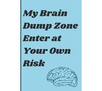 My Brain Dump Zone - Enter at Your Own Risk: funny journals