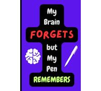 My Brain FORGETS but My Pen REMEMBERS: Funny Gift Notebook Journal for Seniors, Co-Workers, Friends and Family, Men, Women