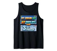 My Brain Has 47 Windows Open and 3 are Frozen Tank Top