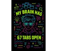My Brain Has 67 Tabs Open Notebook: Funny Neon Journal for Overthinkers, Students & Creatives: 96-Page Lined Notebook for ADHD Minds, Multitaskers & Mental Chaos - Cool Gift for Teens & Adults