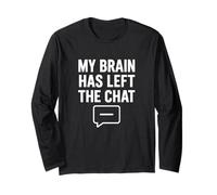 My Brain Has Left The Chat Funny Introvert Quote Design Long Sleeve T-Shirt