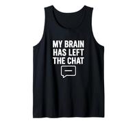 My Brain Has Left The Chat Funny Introvert Quote Design Tank Top
