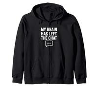 My Brain Has Left The Chat Funny Introvert Quote Design Zip Hoodie