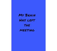 My Brain Has Left the Meeting: A Sarcastic Office Notebook for Surviving Work