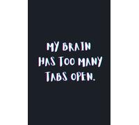 My Brain Has Too Many Tab Open Notebook 120 pages A5 Lined 6" x 9" | Funny Gag Gift For Home or Office | Secret Santa Gifts Journal Blank Lined Notebook