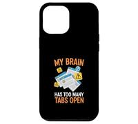 My Brain Has Too Many Tabs Open Anxiety Humor Case for iPhone 12 Pro Max