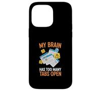 My Brain Has Too Many Tabs Open Anxiety Humor Case for iPhone 14 Pro Max