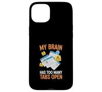 My Brain Has Too Many Tabs Open Anxiety Humor Case for iPhone 15 Plus
