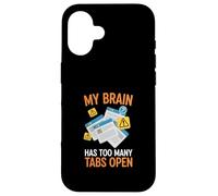 My Brain Has Too Many Tabs Open Anxiety Humor Case for iPhone 16