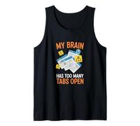 My Brain Has Too Many Tabs Open Anxiety Humor Tank Top