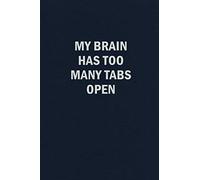 My Brain Has Too Many Tabs Open: Funny Blank Lined Journal Coworker Notebook