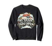 My Brain Has Too Many Tabs Open Funny Overthinking Humor Sweatshirt