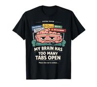 My Brain Has Too Many Tabs Open | Funny Overthinking Quote T-Shirt