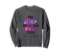 My Brain Has Too Many Tabs Open Funny Snarky sarcastic Sweatshirt