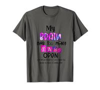 My Brain Has Too Many Tabs Open Funny Snarky Sarcastic T-Shirt