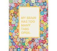 My Brain Has Too Many Tabs Open.: Journal To Write In For Women Lined Pages | Large 8.5 x 11 Inches Size | 120 Page Notebook | Journal, Notebook, Diary,