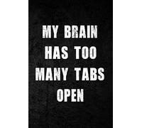 My Brain Has Too Many Tabs Open: Lined Journal Best Gag Gift for Coworker/Office Journal;Funny Gag Gifts for Men and Women;funny office gifts for ... Work From Home/Gifts for Staff Members