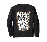 My Brain Has Too Many Tabs Open Long Sleeve T-Shirt