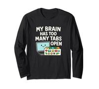 My Brain Has Too Many Tabs Open Long Sleeve T-Shirt