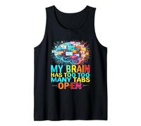 My Brain Has Too Many Tabs Open Neurodivergent ADHD Humor Tank Top