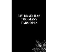 My Brain Has Too Many Tabs Open Notebook: Journal, Diary, 6x9 120 Pages, Matte Finish Cover, Lined College Ruled Paper,