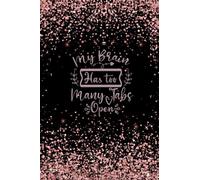My Brain Has Too Many Tabs Open: Notebook Journal for Writing Notes