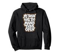 My Brain Has Too Many Tabs Open Pullover Hoodie