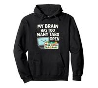 My Brain Has Too Many Tabs Open Pullover Hoodie
