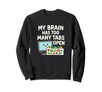 My Brain Has Too Many Tabs Open Sweatshirt