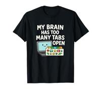 My Brain Has Too Many Tabs Open T-Shirt
