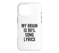 My Brain is 80% Percent Song Lyrics Funny Music Lover Case for iPhone 16 Pro