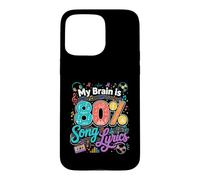 My Brain Is 80 Percent Song Lyrics Music Case for iPhone 15 Pro Max