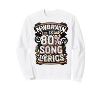 My Brain Is 80 Percent Song Lyrics Sweatshirt