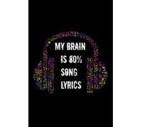 My Brain Is 80% Song Lyrics: A cute music lovers 6x9 lined notebook with 110 pages.
