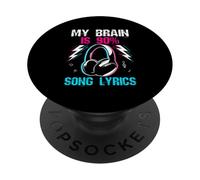 MY BRAIN IS 90% SONG LYRICS Funny Music Lovers PopSockets Adhesive PopGrip